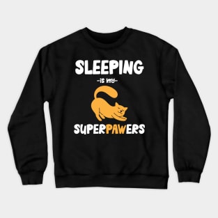 Sleeping is my superpowers cat Crewneck Sweatshirt